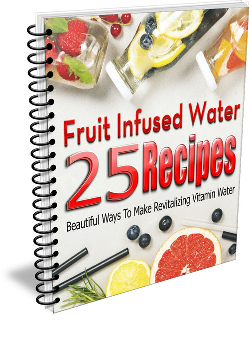 25 Fruit Infused Water Recipes (eBook - Digital Delivery)