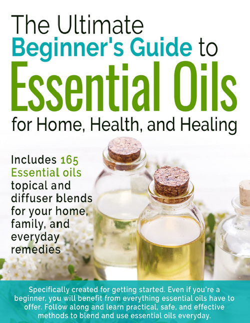 The Ultimate Beginner's Guide to Essential Oils for Home, Health, and Healing eBOOK